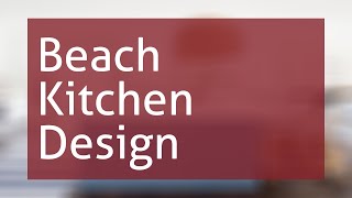 Beach Kitchen Design Ideas