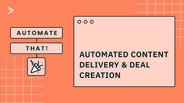 Automate That! Automated Content Delivery and Deal Creation