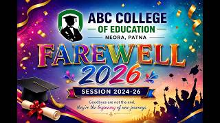 Farewell 2026 | ABC College of Education, Neora Patna | B.Ed. & MCA