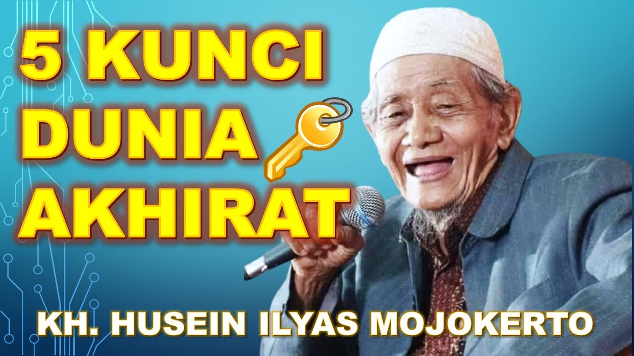 LIMA KUNCI SUKSES DUNIA AKHIRAT -  KH. Husein Ilyas Mojokerto #husein