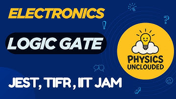 Logic gates & boolean algebra | Electronics | JEST,TIFR, IITJAM
