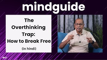 The Overthinking Trap: How to Break Free