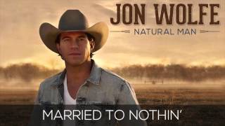 Jon Wolfe - Married to Nothin' (Official Audio Track) chords