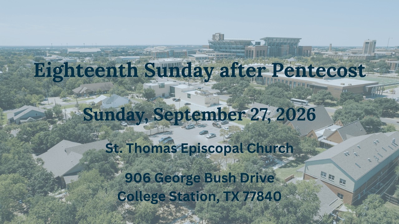 Eighteenth Sunday after Pentecost, Sept. 27, 2026 St. Thomas Episcopal Church, College Station, TX