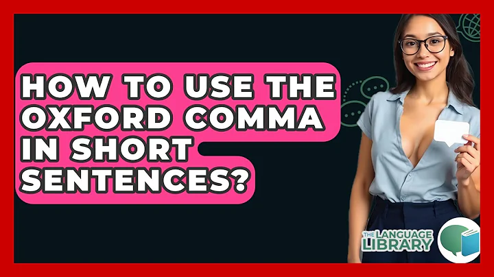 How To Use The Oxford Comma In Short Sentences? - The Language Library