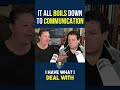 It All Boils Down to Communication