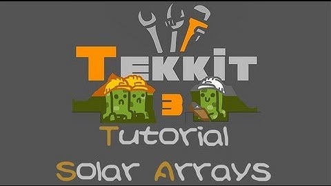 TEKKIT Tutorials: Solar Array