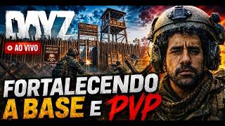 🔴 DayZ | FORTALECENDO A BASE RAID AMANHA
