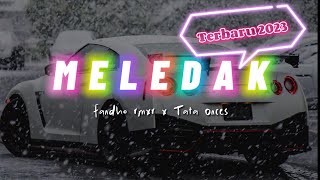 MELEDAK - Fandho Rmxr X Tata Onces- Remix Terbaru 2023