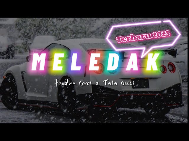 MELEDAK - fandho rmxr x Tata Onces_ Remix Terbaru 2023 class=