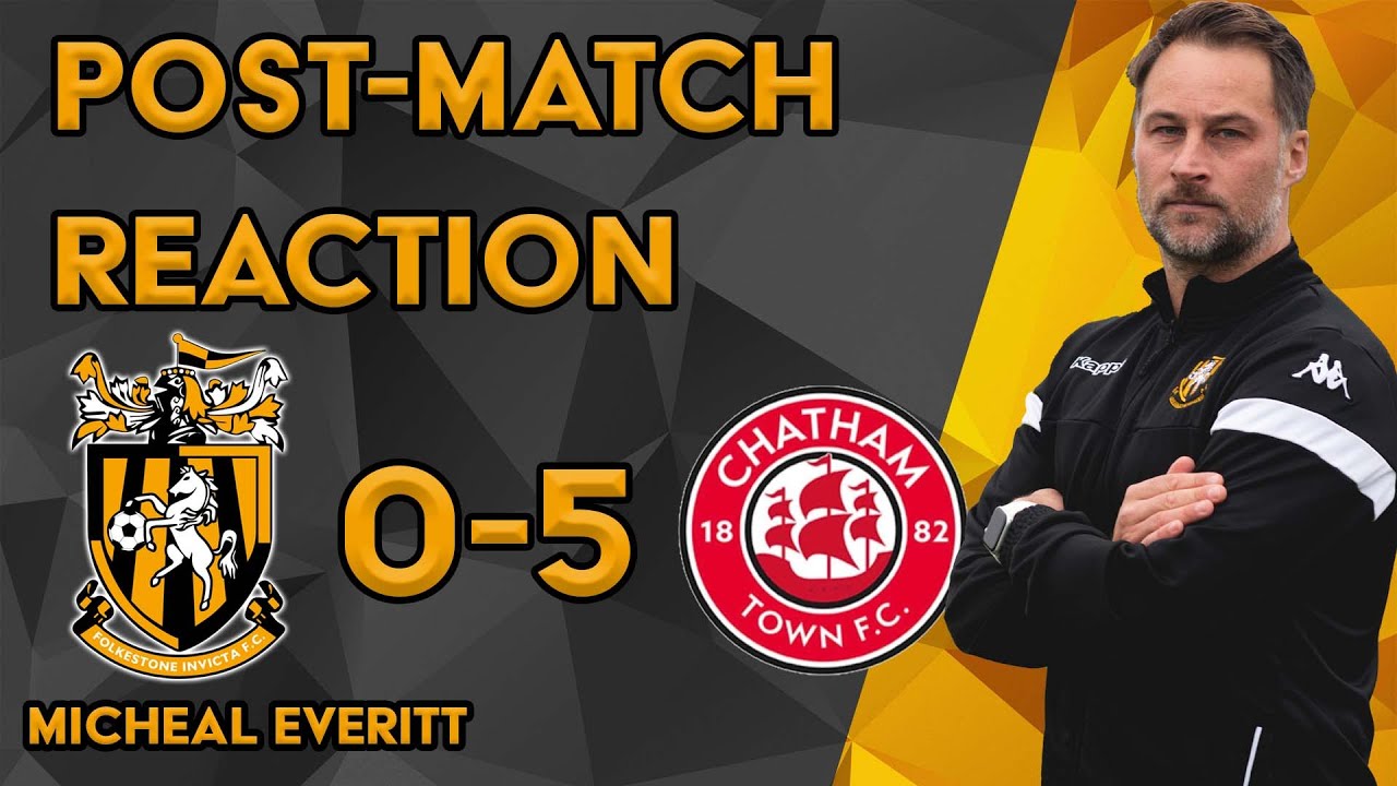 Reaction | Micheal Everitt | Folkestone Invicta 0-5 Chatham Town | Kent Senior Cup