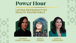 Power Hour Roundtable on Latina Reproductive Health