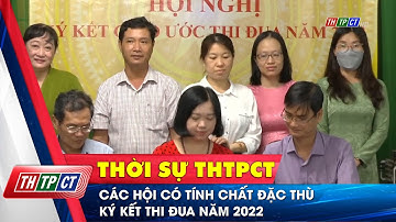Các Hội có tính chất đặc thù ký kết thi đua năm 2022 | Cần Thơ TV