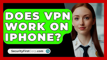 Does VPN Work On iPhone? - SecurityFirstCorp.com