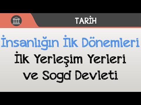 İnsanların İlk Dönemleri - İlk Yerleşim Yerleri ve Sogd Devleti