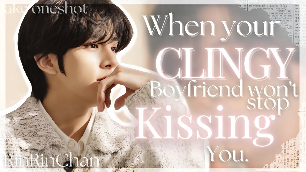 When your clingy boyfriend won't stop kissing you|JAKE ENHYPEN FF|ONESHOT|