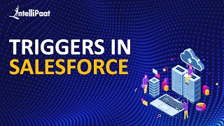 Triggers in Salesforce | Salesforce Tutorial | Online Salesforce Training | Intellipaat
