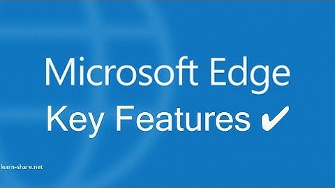 Microsoft Edge Browser Key Features