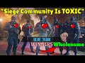 They Say : &quot;The Siege Community Is TOXIC&quot; - Rainbow Six Siege Operation Crimson Heist