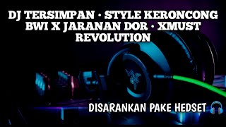 DJ TERSIMPAN • STYLE KERONCONG BWI X JARANAN DOR • XMUST REVOLUTION
