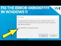 How to fix the 0x8000ffff error code in Windows 11