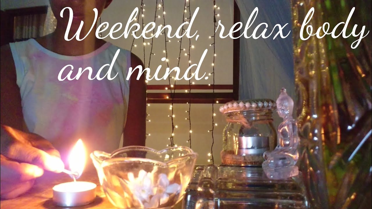 Weekend, relax body and mind. - YouTube