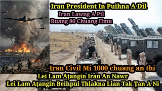 Iran President in puihna a dil || Lei lam aṭangin Iran an Nawr ta || Iran 1000 chuang an thi