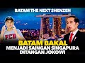 BATAM THE NEXT SHENZEN‼️ JOKOWI SULAP BATAM KAWASAN EKONOMI YANG MENANDINGI SINGAPURA!