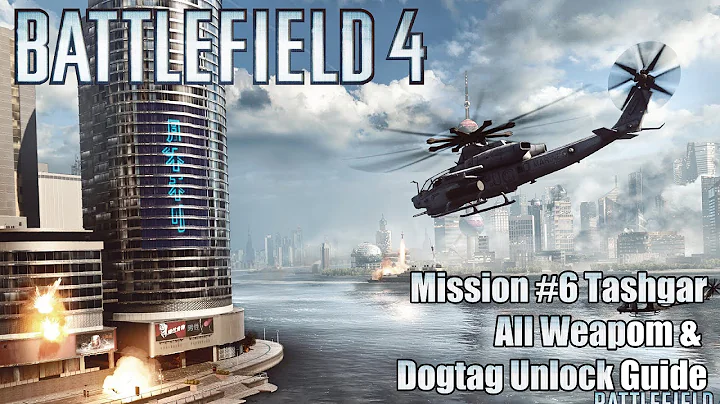 Battlefield 4 Mission #6 Tashgar All Weapon & Dogtag Unlock Guide