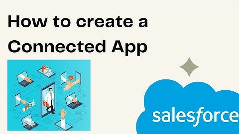 How to create a Connected App in Salesforce