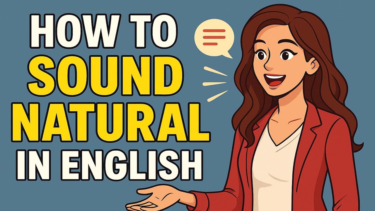 How to Sound Natural in English | Learn Real-Life Phrases and Native ...