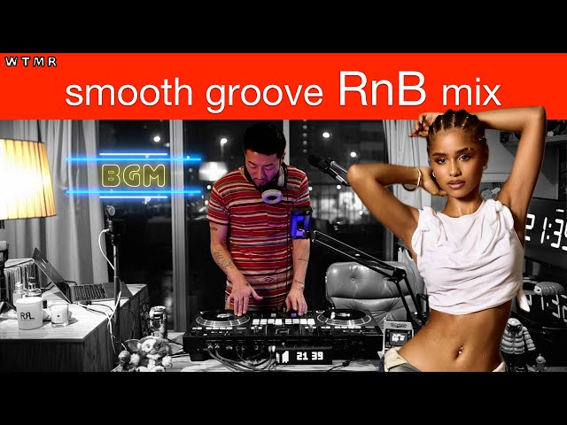 Smooth Groove RnB Mix “WTMR BGM-20” [Playlist, DJ Mix, Chill] class=