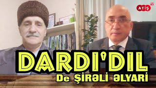 ATİŞ TV | DARDIDIL - De ŞİRƏLİ ƏLYARİ