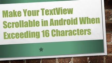 Make Your TextView Scrollable in Android When Exceeding 16 Characters