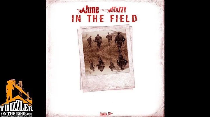 June ft. Mozzy - In The Field [Prod. JuneOnnaBeat] [Thizzler.com Exclusive]