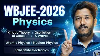 Complete Physics Revision | KTG, Oscillations, &amp; Atomic Physics | WBJEE 2026