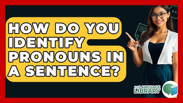 How Do You Identify Pronouns In A Sentence? - The Language Library