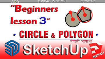 SketchUp Beginners Lesson - 3   How to start?  l Smooth Circle & Polygon command  l In Nepali l