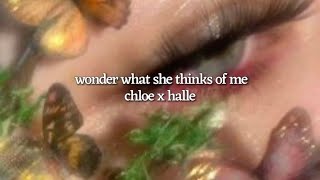 wonder what she thinks of me by chloe and halle (lyrics)