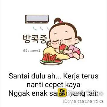 Santai dulu ah. Kerja terus nanti cepet kaya (lucu)