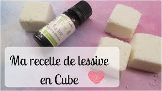 MA RECETTE DE LESSIVE SOLIDE  LESSIVE EN CUBE