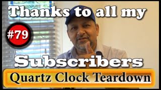 #79. Thanks to all my subscribers and Quartz Clock Teardown