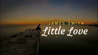 Little Love -James Smith( Lyrics) Acoustic Version