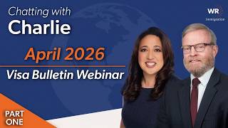 Chatting with Charlie | April 2026 Visa Bulletin Webinar PART 1: Visa Overview & Mechanics (03.25)