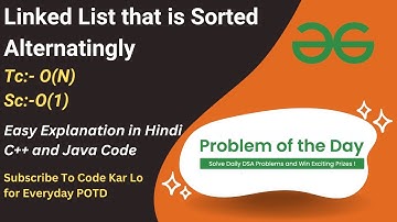 Linked List that is Sorted Alternatingly | Linked List | GFG POTD | C++ | Java | Code Kar Lo