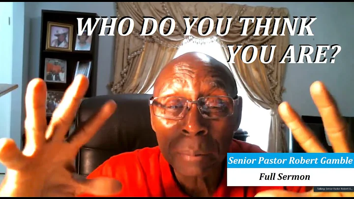 Senior Pastor Robert Gamble | Who Do You Think You...
