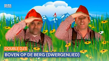 Double Dj's - Boven Op de Berg (Dwergenlied)