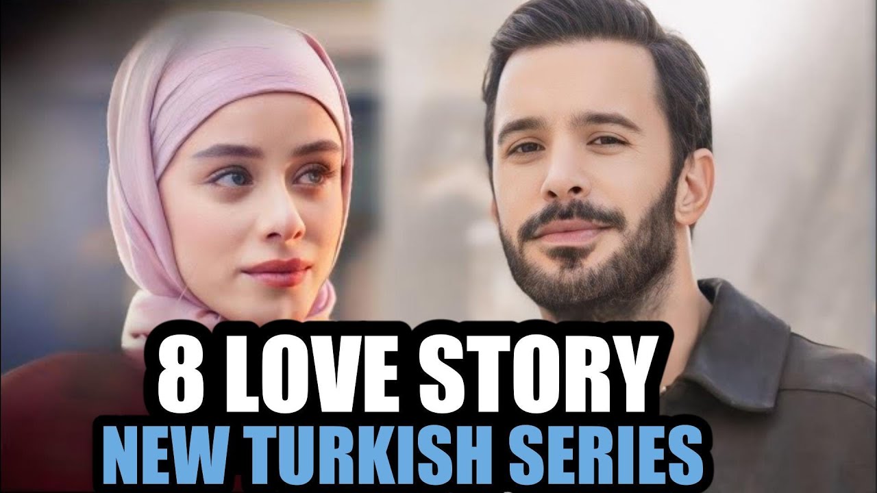 Top 8 Most Beautiful Love Story Turkish Drama Series With English
