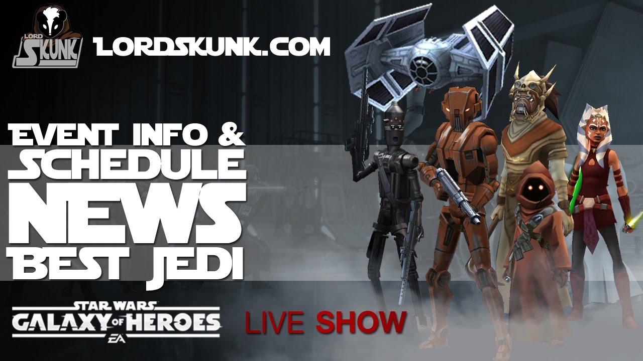 Star Wars Galaxy of Heroes Live Show Event Info & Schedule, News