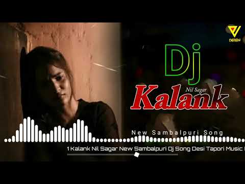 KALANK FULL SONG FT NIL SAGAR NEW SAMBALPURI DJ SONG  Dj Deben Kisan Kalank Full Song